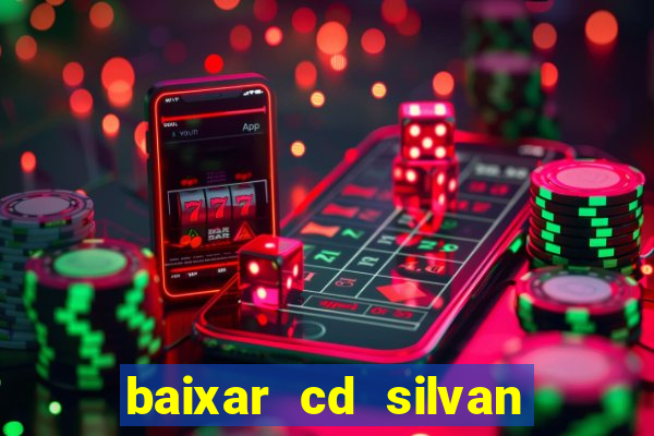 baixar cd silvan santos 茅 hoje